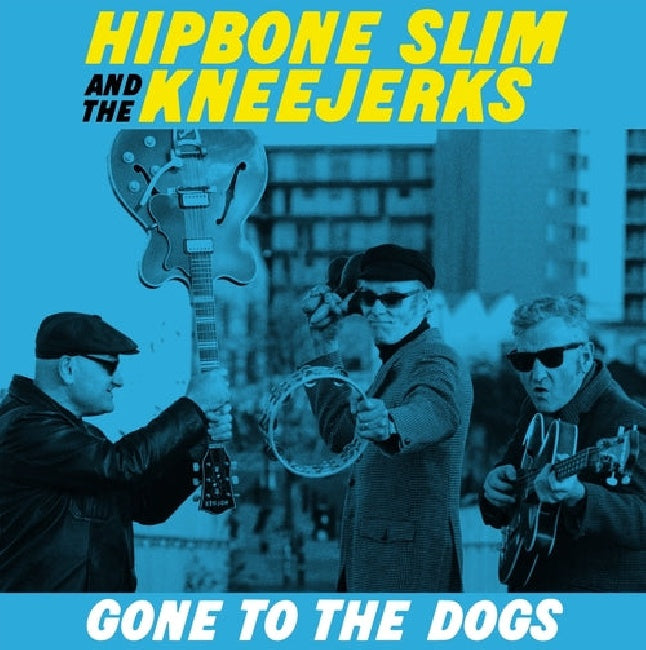 Hipbone Slim And The Kneejerks - Gone to the dogs (LP)