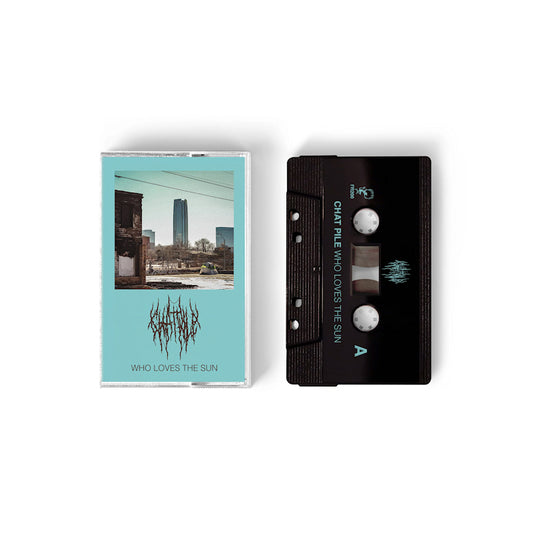 Chat Pile - Who loves the sun (muziekcassette)
