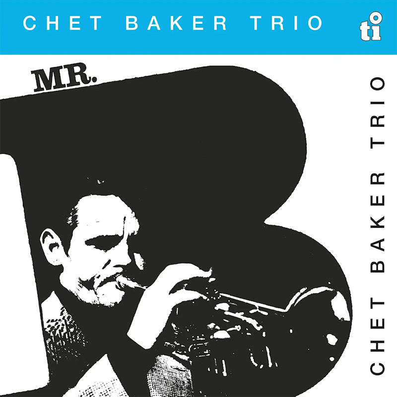 Chet Baker - Mr. b (Blue 180g, High Quality, Transparent, Coloured Vinyl, Anniversary Edition LP)