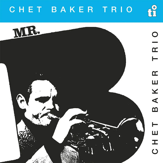 Chet Baker - Mr. b (Blue 180g, High Quality, Transparent, Coloured Vinyl, Anniversary Edition LP)