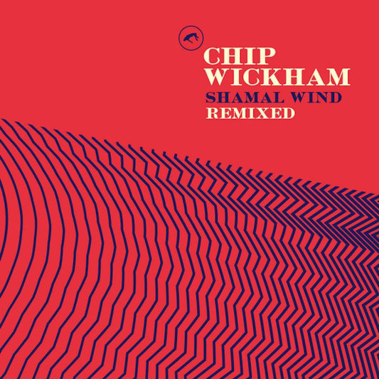 Chip Wickham - Shamal wind remixed (LP)