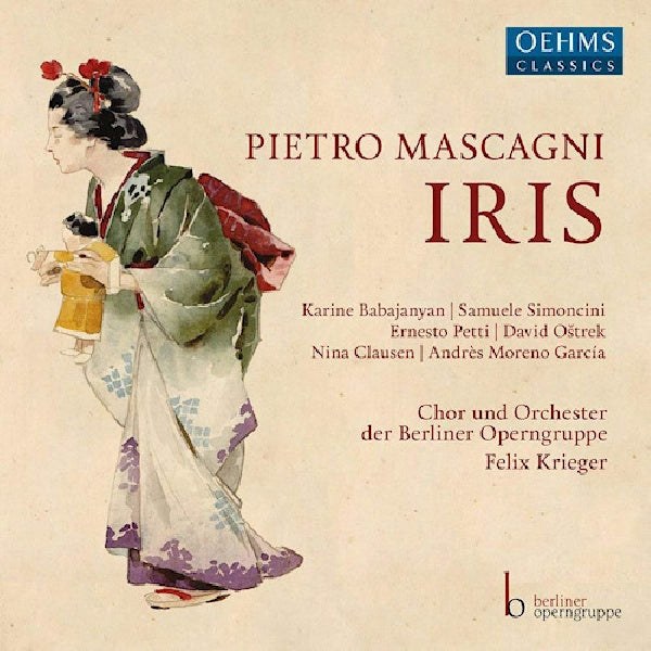 Karine Babajanyan / Samuele Simoncini - Mascagni: iris (Chor & Orch. Berliner Operngruppe/Felix Krieger CD)