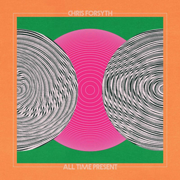 Chris Forsyth - All time present (CD)