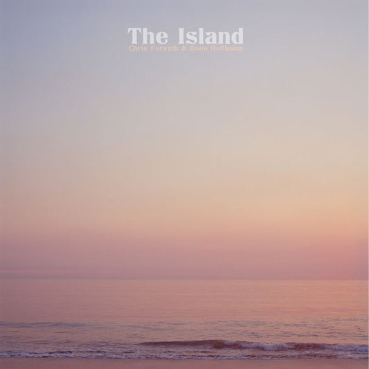 Chris Forsyth & Koen Holtkamp - The island (W/Koen Holtkamp LP)