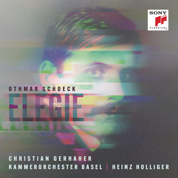 Christian Gerhaher - Othmar Schoeck: Elegie (Kammerorchester Basel/Heinz Holliger CD)