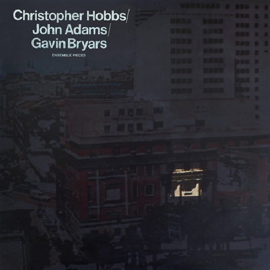 Christopher Hobbs /john Adams/gavin Bryars - Ensemble pieces (LP)