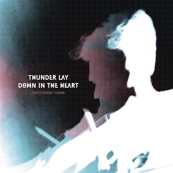 Christopher Tignor - Thunder lay down in the heart (LP)