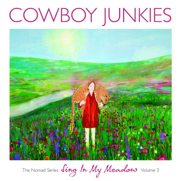 Cowboy Junkies - Sing in my meadow: the nomad series volume 3 (Nomad Series 3 CD)