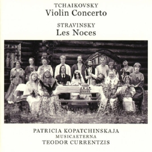 Teodor Currentzis - Tchaikovsky: violin concerto, op. 35 - stravinsky: les noces (Teodor Currentzis/Musicaeterna/Patricia Kopatchinskaja CD)