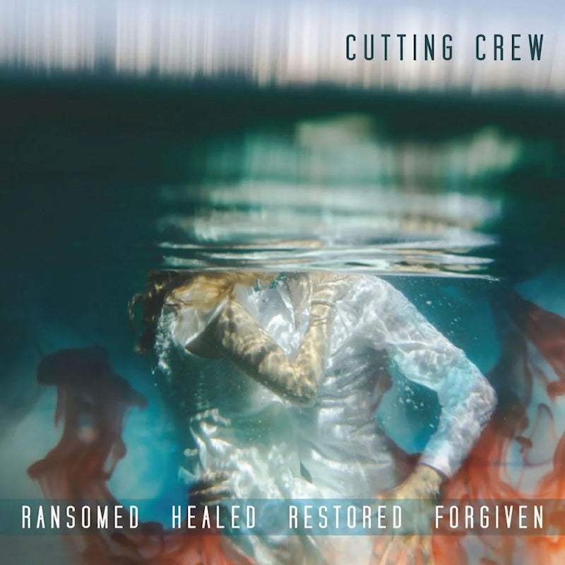 Cutting Crew - Ransomed healed restored forgiven (CD)