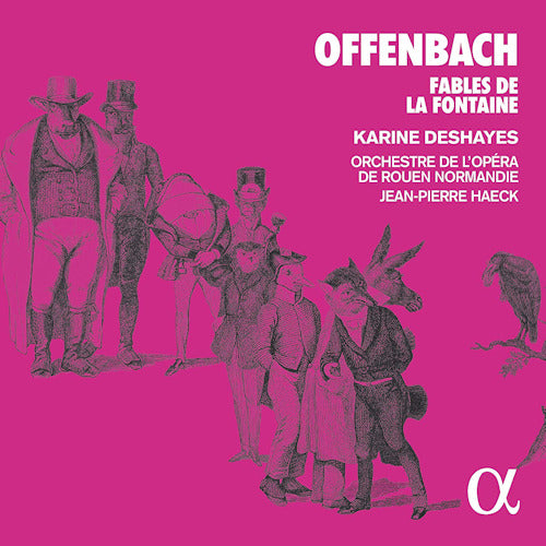 J. Offenbach - Fables de la fontaine (Karine Deshayes CD)