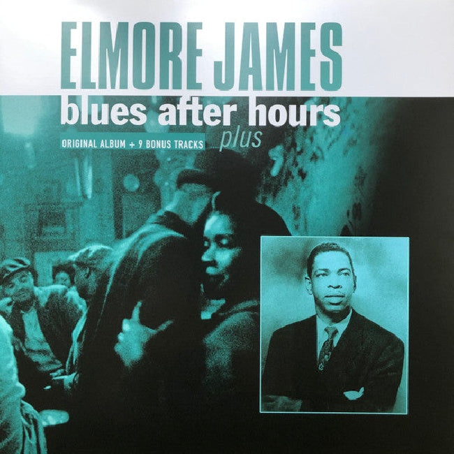 Elmore James - Blues after hours plus (Original Album & 9 Bonus Tracks / 180gr., High Quality LP)