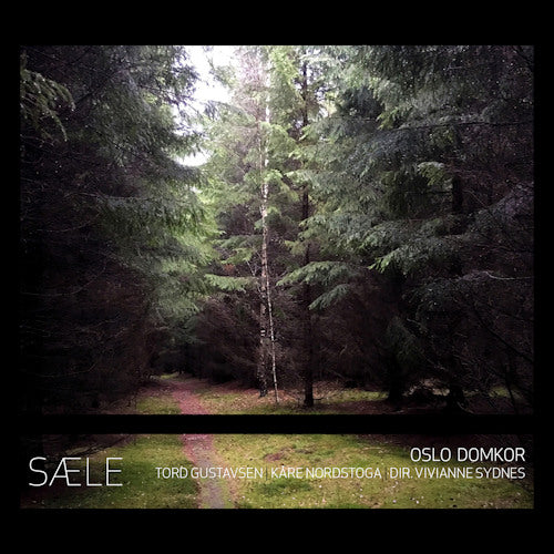 Oslo Domkor - Saele (Tord Gustavson/Kare Nordstoga CD)