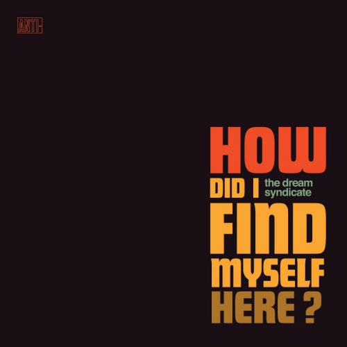 The Dream Syndicate - How did i find myself here? (.. Here? / Contemporary Alternative Music Instigators CD)