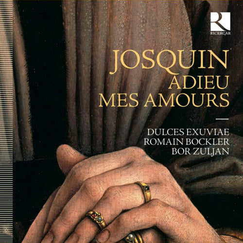 Dulces Exuviae - Josquin adieu mes amours (Romain Bockler/Bor Zuljan CD)