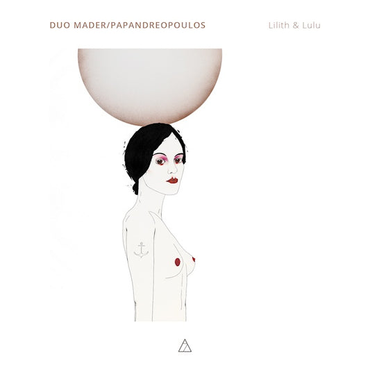 Duo Mader/papandreopoulos - Lilith & lulu (Works By Bolcom/Vassena/Wamper/Berg CD)