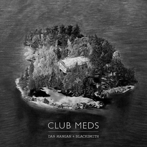 Dan Mangan + Blacksmith - Club meds (& Blacksmith CD)