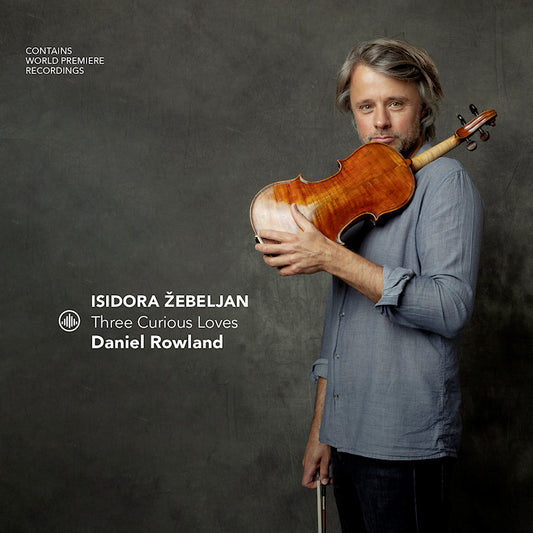 Daniel Rowland - Isidora zebeljan - three curious loves (O-Card CD)