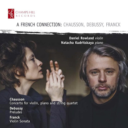 Daniel Rowland / Natacha Kudritskaya - A french connection (Works By Chausson/Debussy/Franck CD)