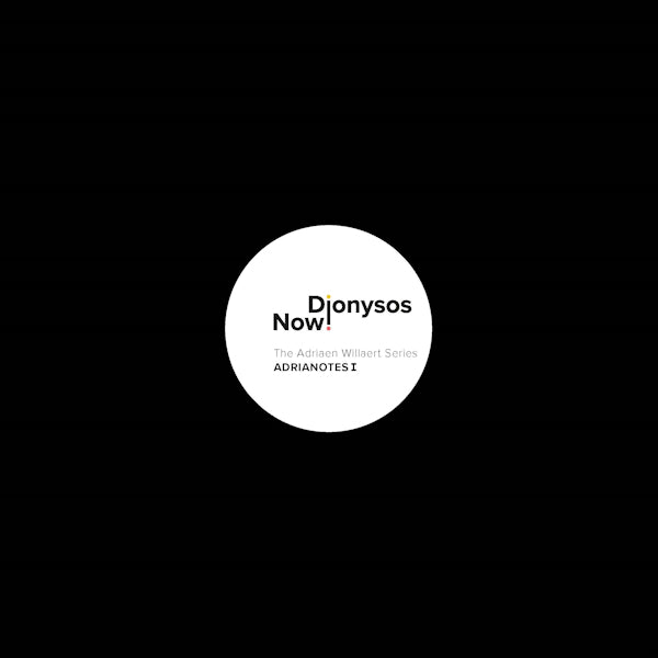 Dionysos Now! - The Adriaen Willaert Series: Adrianotes I (boek/drukwerk)