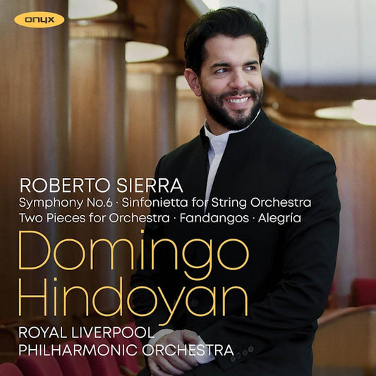 Domingo Hindoyan / Royal Liverpool Philharmonic Orchestra - Roberto Sierra: Symphony No. 6 / Sinfonietta For String Orchestra (.. Symphony No. 6 CD)