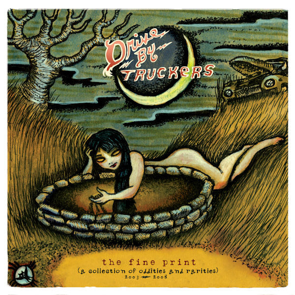 Drive-By Truckers - The fine print (= a Collection of Oddities & Rarities 2003-2008 = CD)