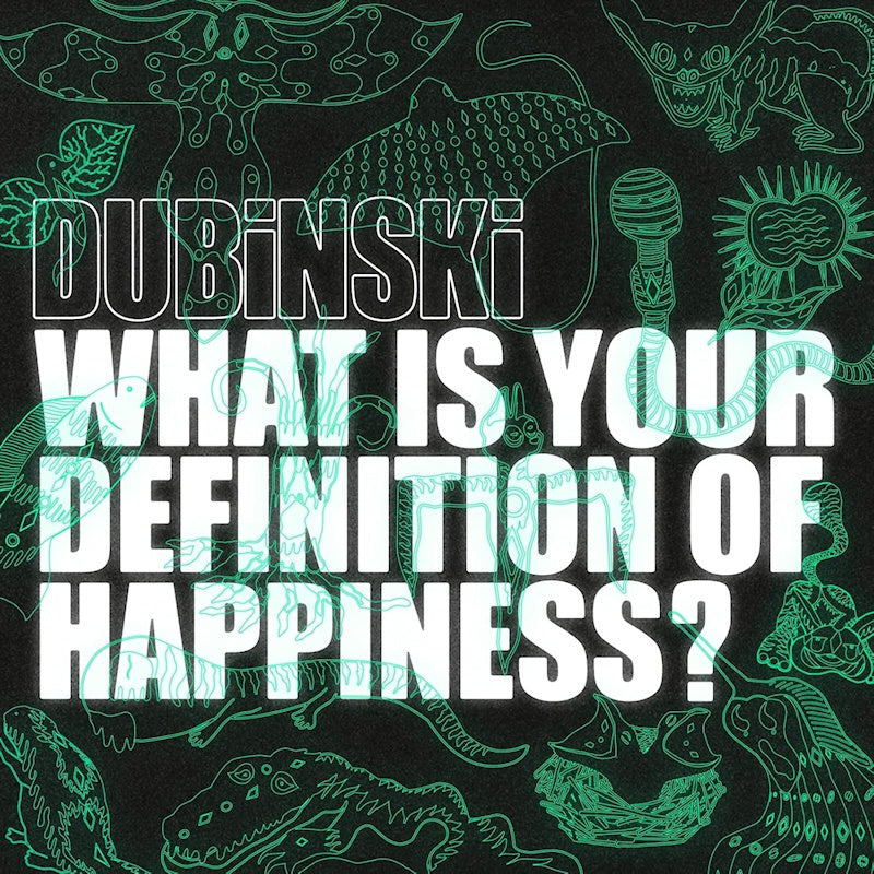 Dubinski - What is your definition of happiness? (CD)