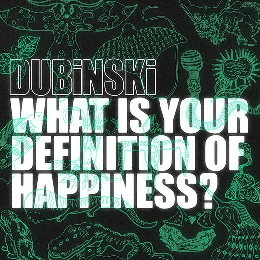 Dubinski - What is your definition of happiness? (CD)