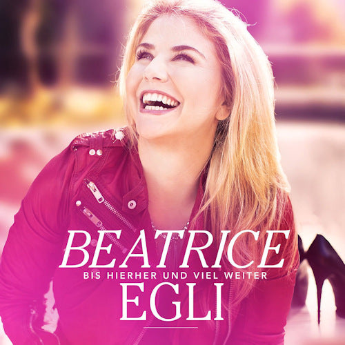 Beatrice Egli - Bis hierher & viel weiter (CD)