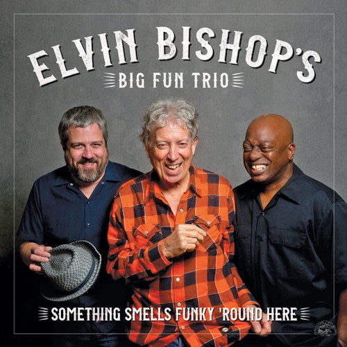Elvin Bishop -big Fun Trio- - Something smells funky 'round here (CD)