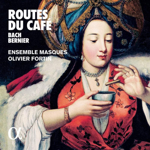 Ensemble Masques - Routes du cafe (Olivier Fortin / Works By Bach/Bernier CD)