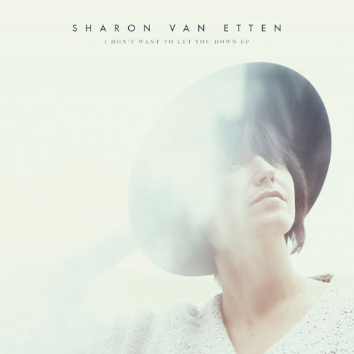 Sharon Van Etten - I don't want to let you down (12-inch maxi-single)