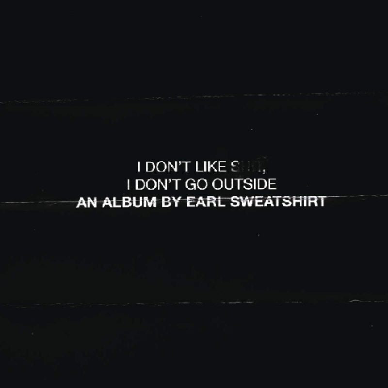 Earl Sweatshirt - I Don't Like Shit, I Don't Go Outside: An Album By Earl Sweatshirt (.. Don't Go Outside CD)
