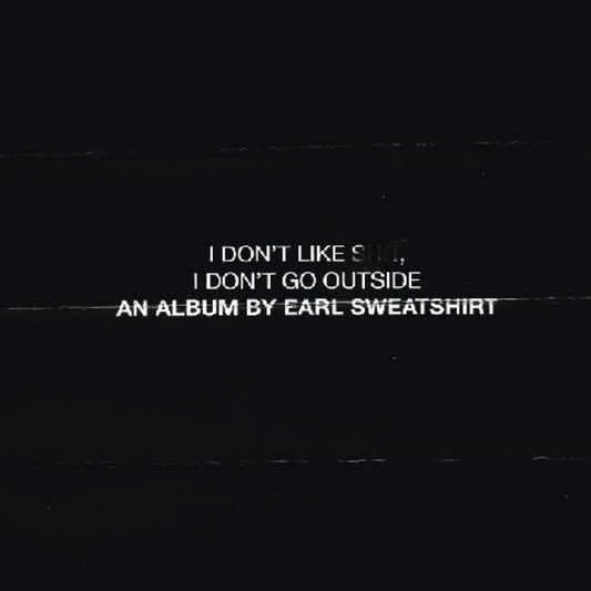 Earl Sweatshirt - I Don't Like Shit, I Don't Go Outside: An Album By Earl Sweatshirt (.. Don't Go Outside CD)