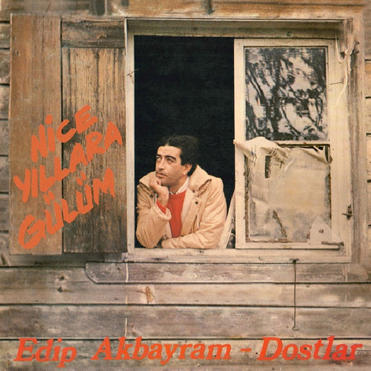 Edip Akbayram & Dostlar - Nice yillara gulum (1982 Album Reissue LP)