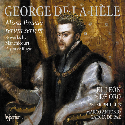 El Leon De Oro / Peter Phillips - George De La Hele: Missa Praeter Rerum Seriem (CD)