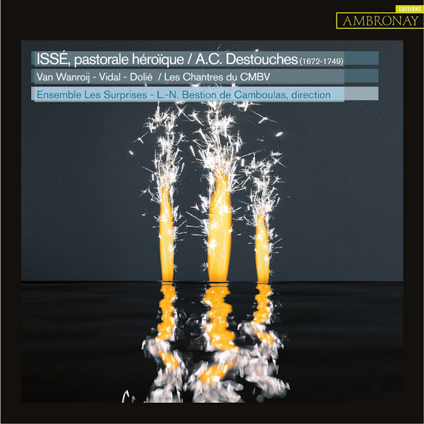 Ensemble Les Surprises - Isse, pastorale heroique (Louis-Noel Bestion De Camboulas / Works By Destouches CD)