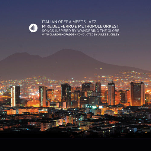 Mike Del Ferro - Italian opera meets jazz (W/Metropole Orkest CD)