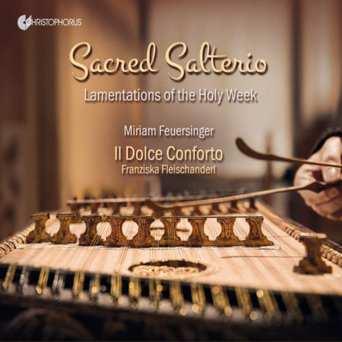 Feuersinger -miriam / Il Dolce Conforto / Fleisch - Sacred salteriolamentations of the holy week (Il Dolce Conforto/Franziska Fleischanderl CD)