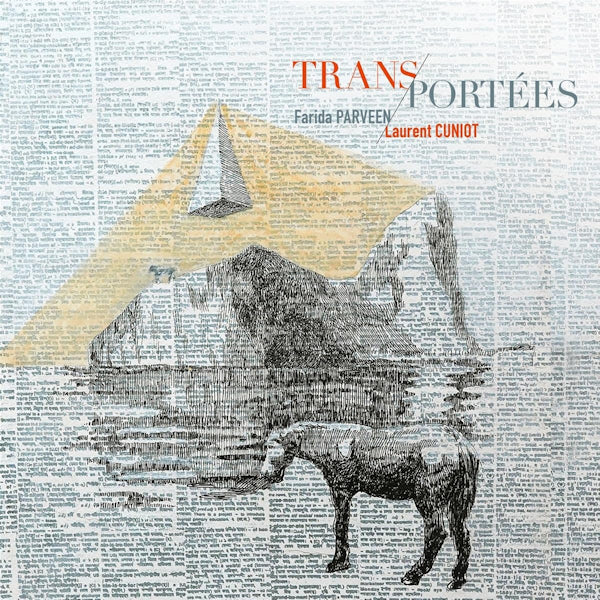 Farida Parveen / Laurent Cuniot - Trans-portees (Works By Laurent Cuniot CD)