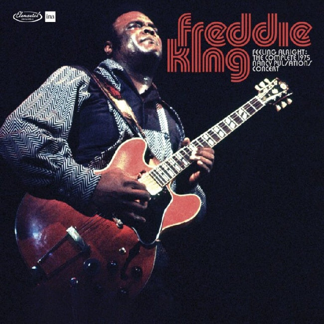 Freddie King - Feeling Alright: Complete Live At The 1975 Nancy Pulsations Concert (LP)