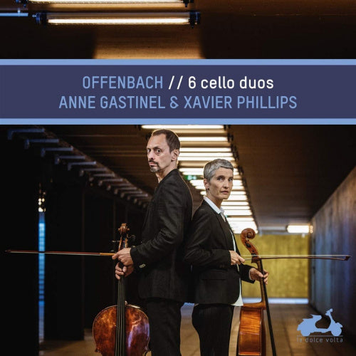 J. Offenbach - 6 cello duos (Anne Gastinel/Xavier Phillips CD)