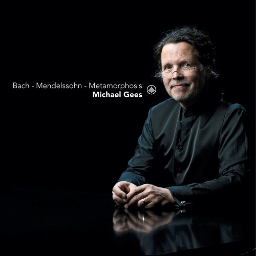 Bach/mendelssohn - Metamorphosis (Michael Gees CD)