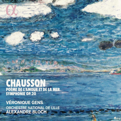E. Chausson - Poeme de l'amour et de la mer/symphonie op.20 (Veronique Gens/Orchestre Nat. De Lille/Bloch CD)
