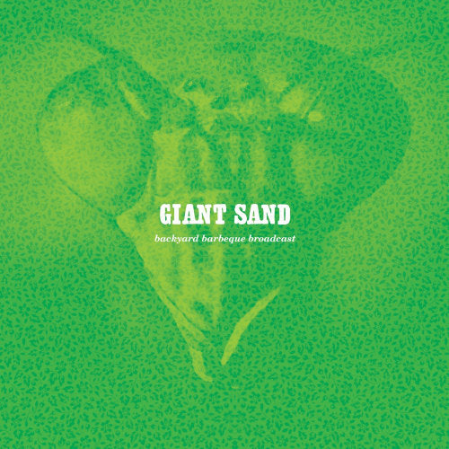 Giant Sand - Backyard bbq broadcast (25th Anniversary Edition CD)