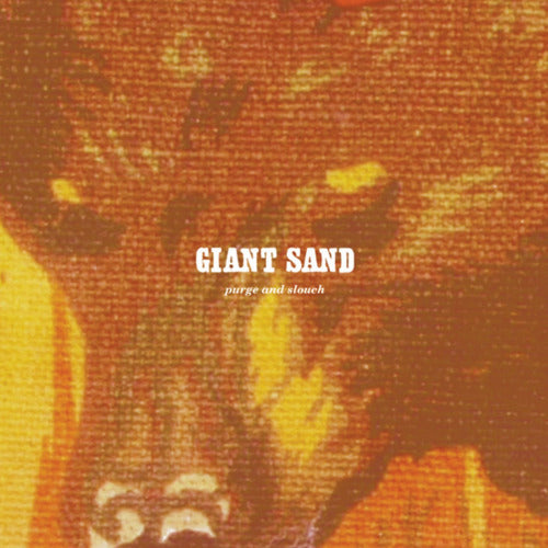 Giant Sand - Purge & slouch (25th Anniversary Edition CD)