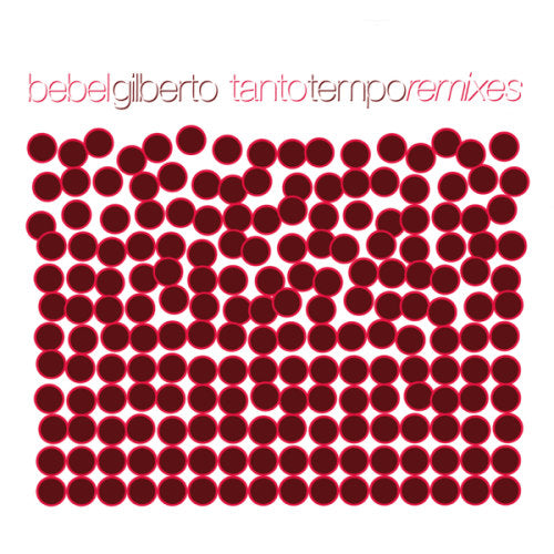 Bebel Gilberto - Tanto tempo -rmxs- (CD)