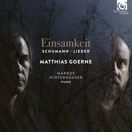 Robert Schumann - Einsamkeit - lieder (Matthias Goerne/Markus Hinterhauser CD)