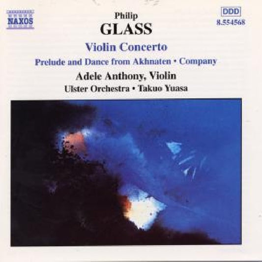 Philip Glass - Violin concerto (W/Adele Anthony-Violin, Ulster Orchestra, Takuo Yuasa CD)