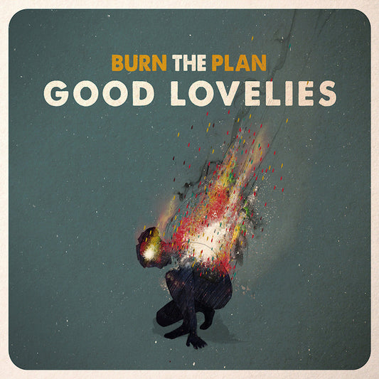 Good Lovelies - Burn the plan (Digipak CD)